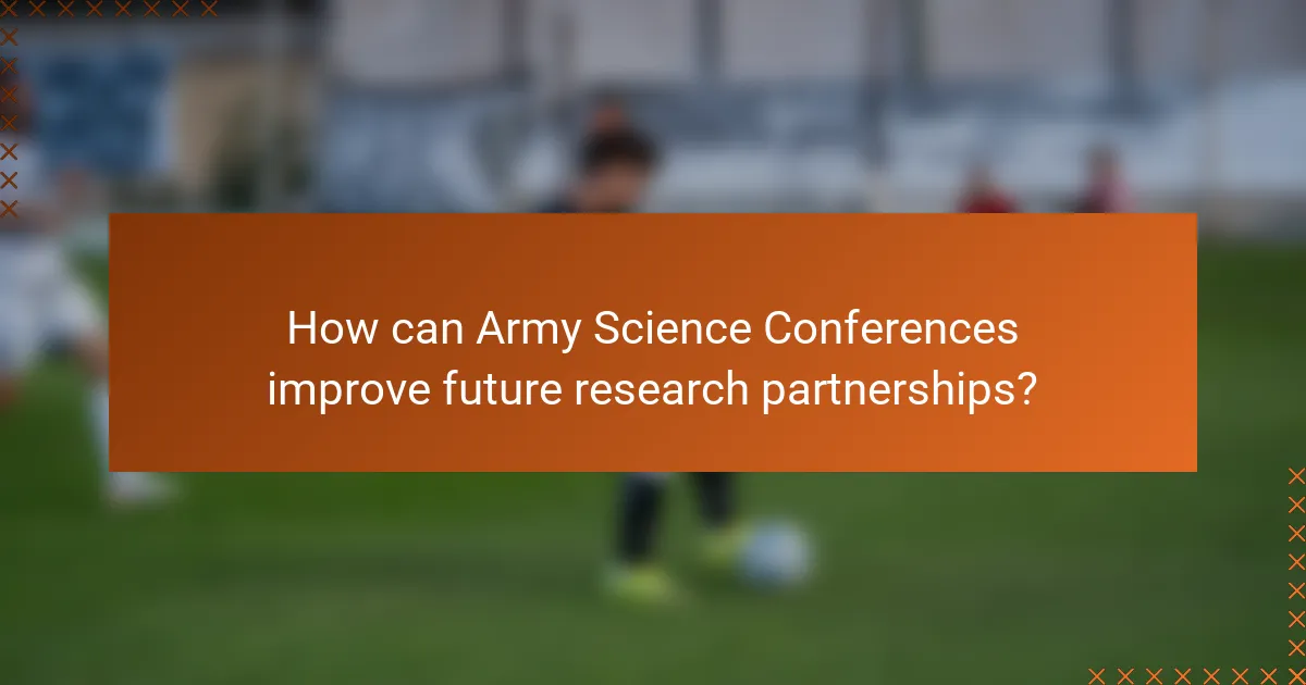 How can Army Science Conferences improve future research partnerships?