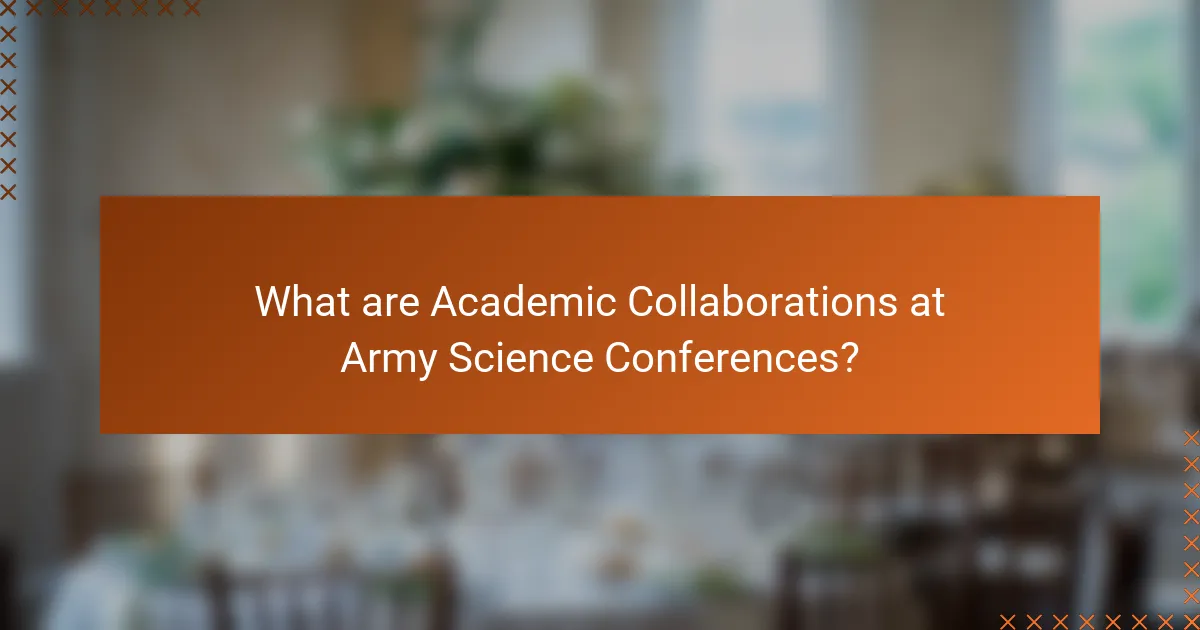 What are Academic Collaborations at Army Science Conferences?