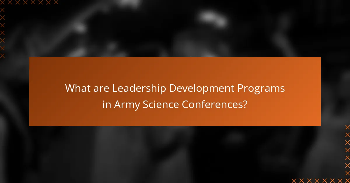 What are Leadership Development Programs in Army Science Conferences?