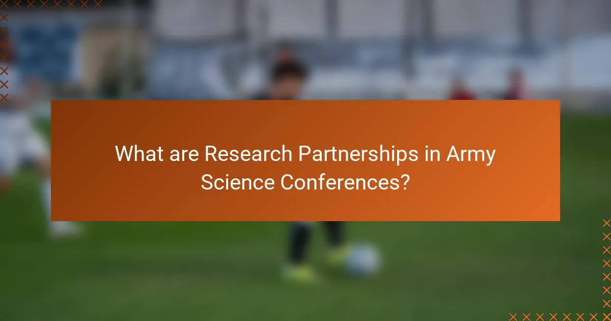What are Research Partnerships in Army Science Conferences?