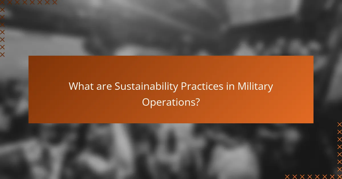 What are Sustainability Practices in Military Operations?