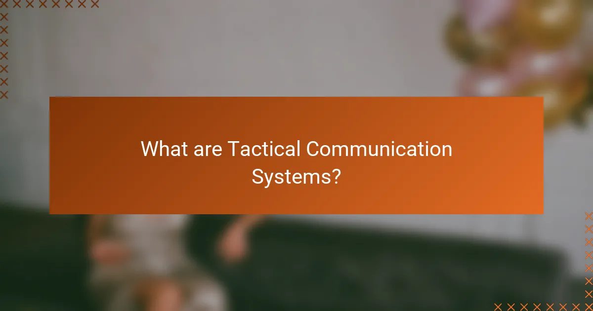 What are Tactical Communication Systems?