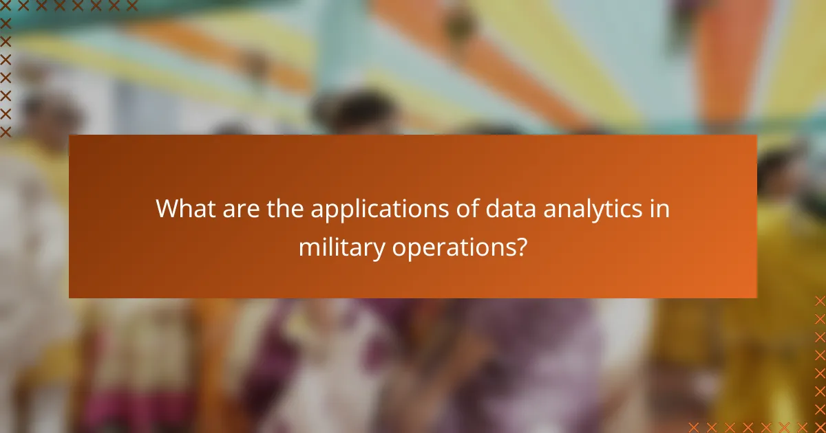What are the applications of data analytics in military operations?