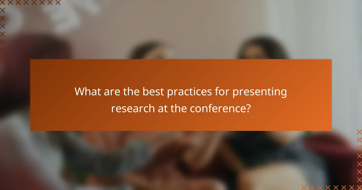 What are the best practices for presenting research at the conference?