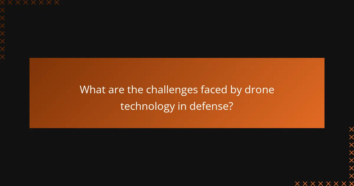 What are the challenges faced by drone technology in defense?