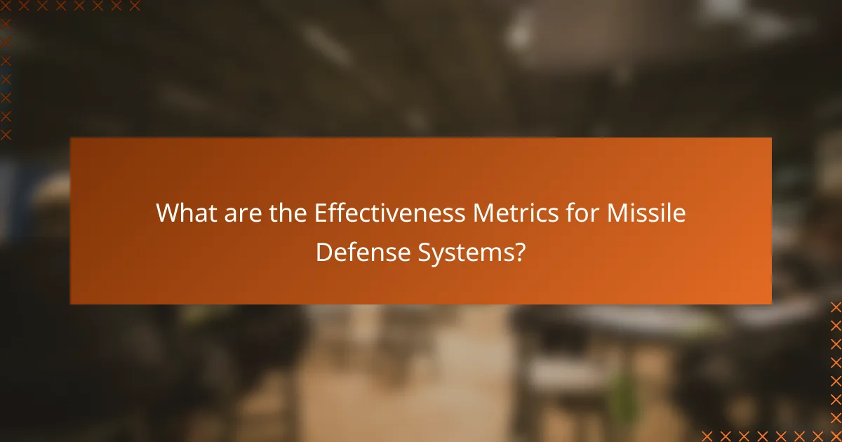 What are the Effectiveness Metrics for Missile Defense Systems?