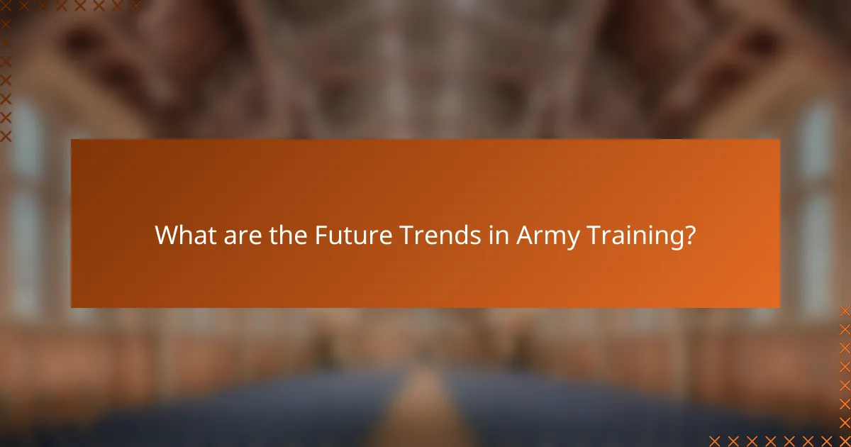 What are the Future Trends in Army Training?