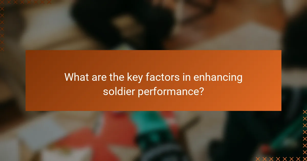 What are the key factors in enhancing soldier performance?