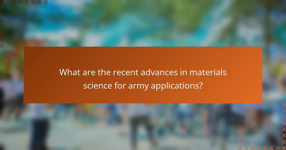 What are the recent advances in materials science for army applications?