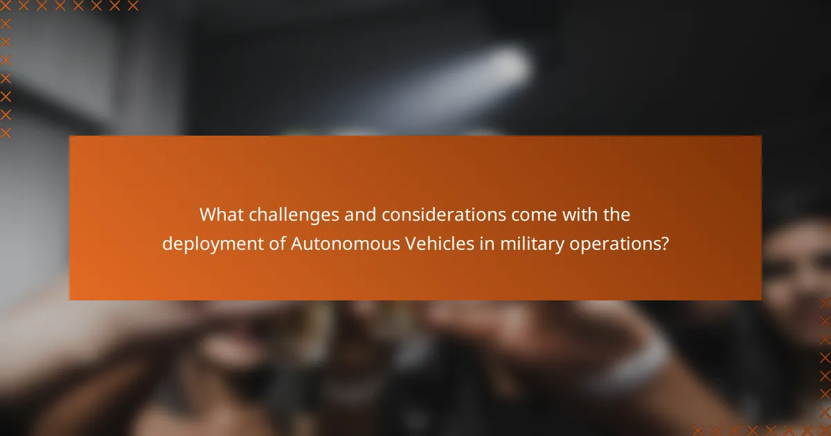 What challenges and considerations come with the deployment of Autonomous Vehicles in military operations?