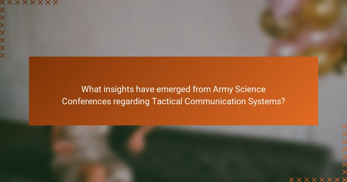 What insights have emerged from Army Science Conferences regarding Tactical Communication Systems?