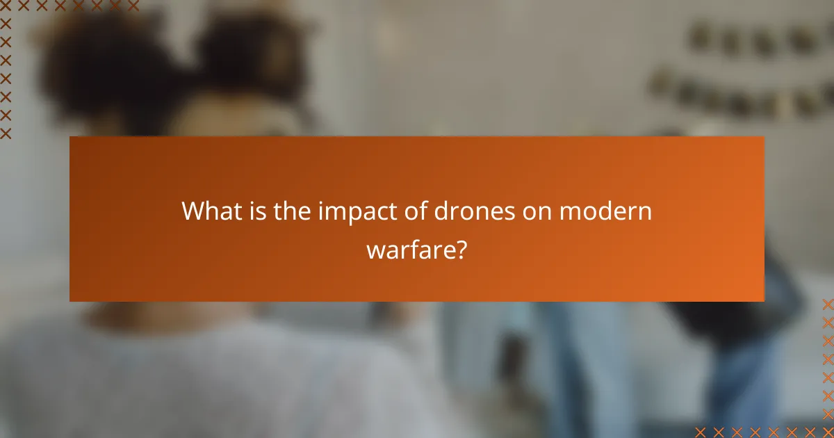What is the impact of drones on modern warfare?