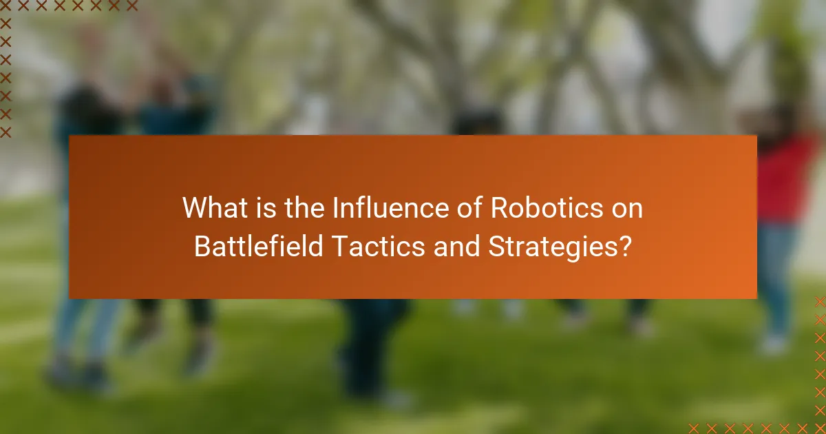 What is the Influence of Robotics on Battlefield Tactics and Strategies?