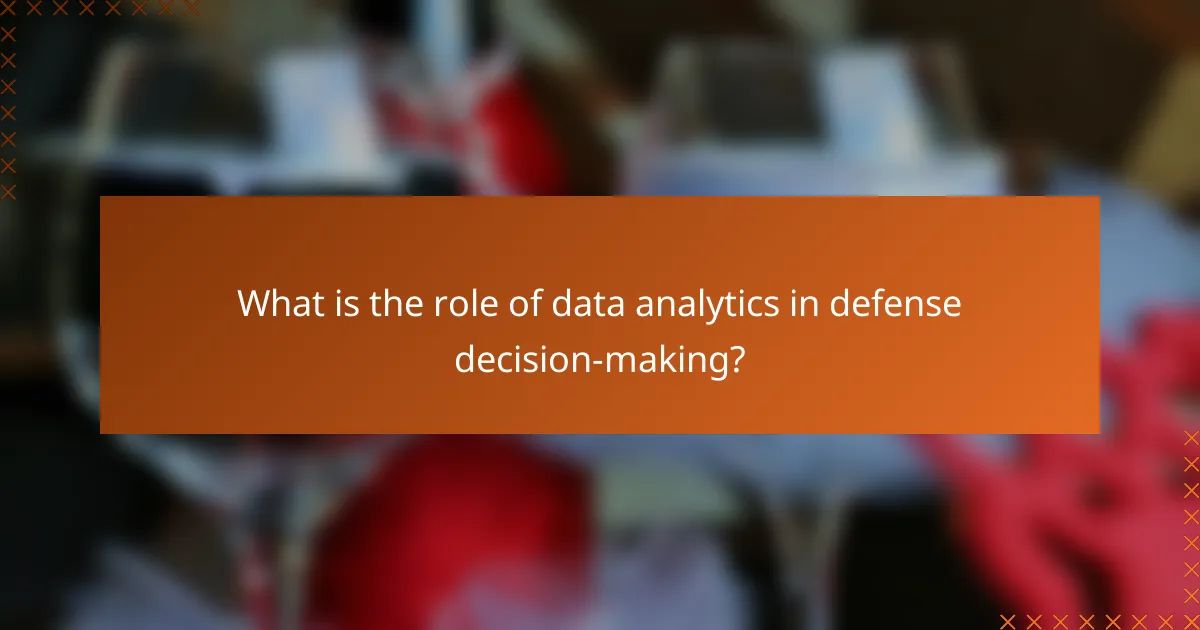 What is the role of data analytics in defense decision-making?
