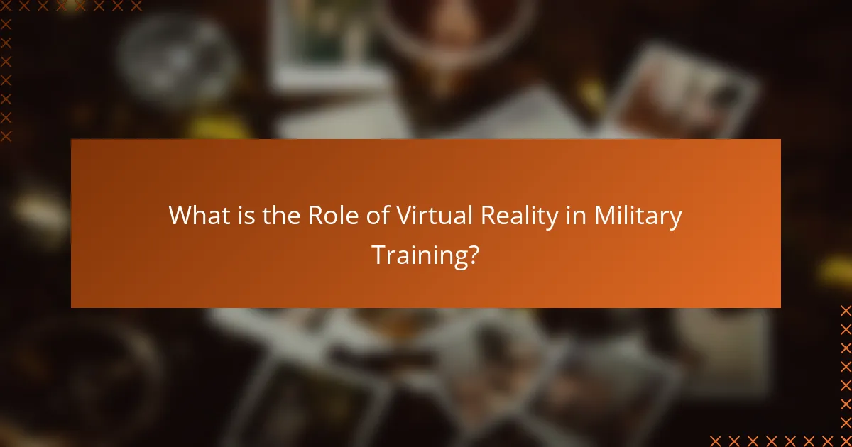 What is the Role of Virtual Reality in Military Training?