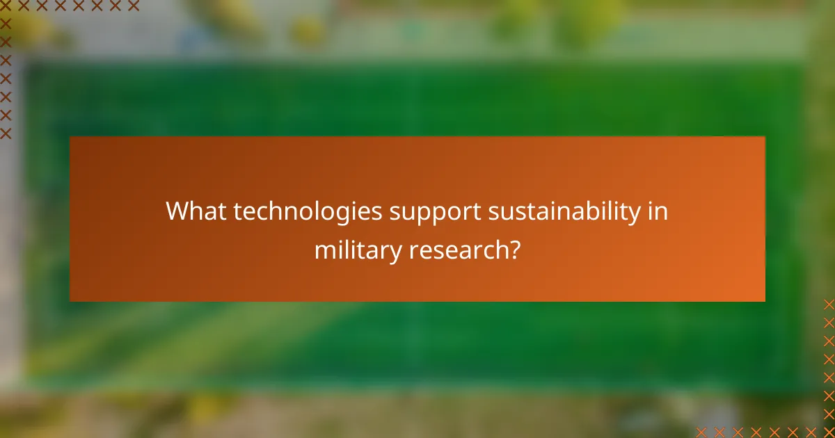 What technologies support sustainability in military research?